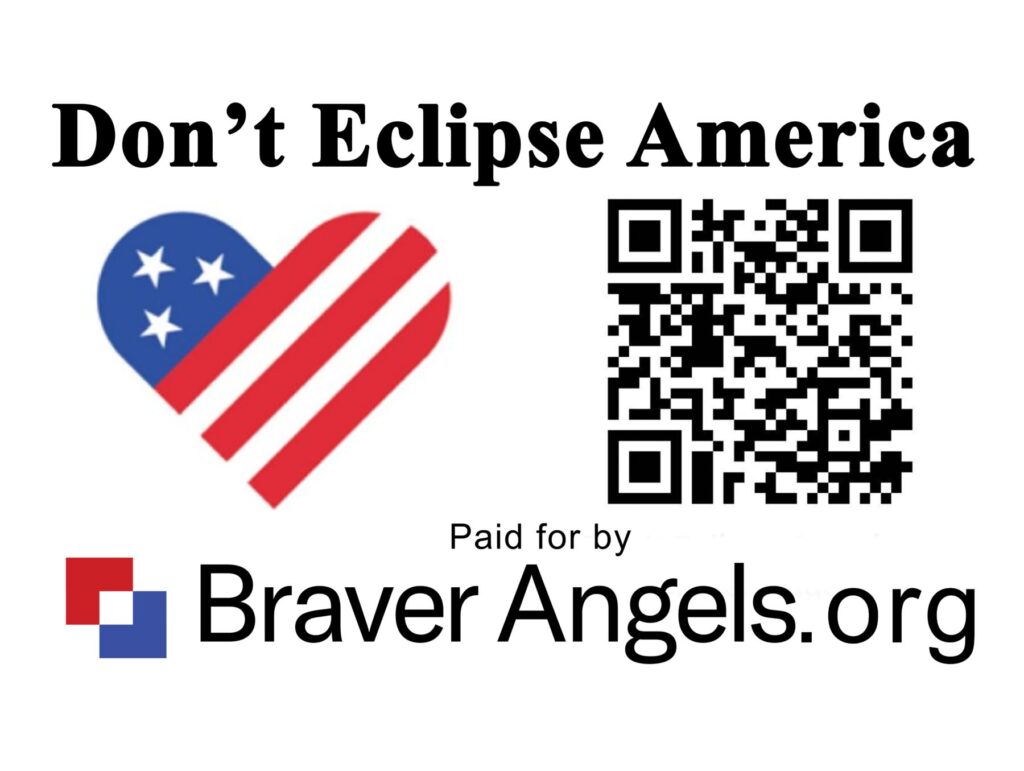 Braver Angels "Don't Eclipse America" Yard Sign
